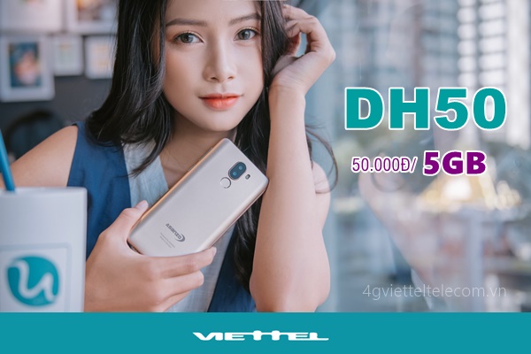 Đăng ký gói DH50 Viettel có ngay 5GB chỉ 50,000đ
