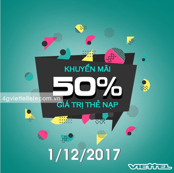 Viettel khuyến mãi tặng 50% giá trị thẻ nạp ngày 1/12/2017