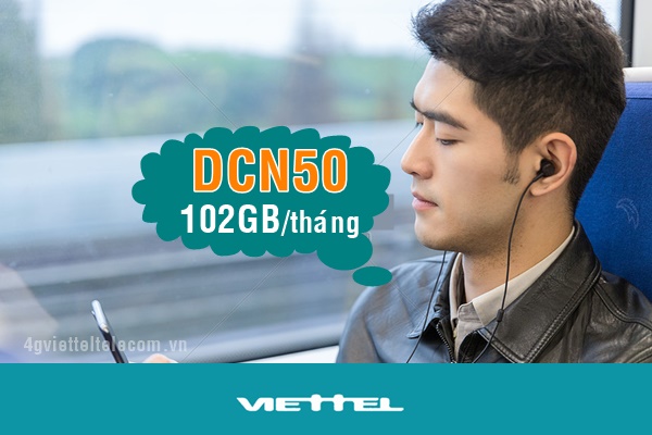 Cách đăng ký gói DCN50 Viettel nhận 102GB lưu lượng chỉ 50k